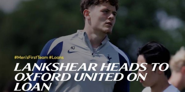 官方：热刺20岁中锋兰克希尔外租英冠牛津联，他已为热刺出战6次